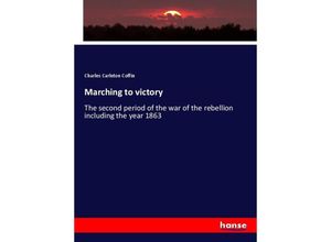 9783337118563 - Marching to victory - Charles Carleton Coffin Kartoniert (TB)