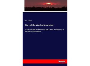 9783337120528 - Diary of the War for Separation - H C Clarke Kartoniert (TB)