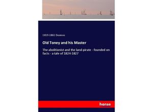 9783337120771 - Old Toney and his Master - 1819-1861 Desmos Kartoniert (TB)