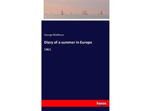 9783337124403 - Diary of a summer in Europe - George Mathews Kartoniert (TB)