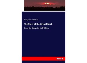 9783337125929 - The Story of the Great March - George Ward Nichols Kartoniert (TB)