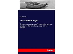 9783337126513 - The complete angler - Izaak Walton Kartoniert (TB)