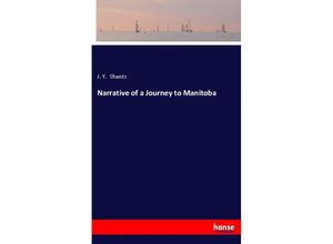 9783337127978 - Narrative of a Journey to Manitoba - J Y Shantz Kartoniert (TB)