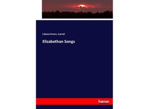 9783337128722 - Elizabethan Songs - Edmund Henry Garrett Kartoniert (TB)