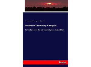 9783337129941 - Outlines of the History of Religion - Cornelis Petrus Tiele Joseph Estlin Carpenter Kartoniert (TB)