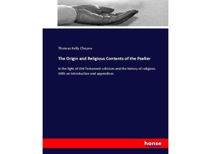 9783337130268 - The Origin and Religious Contents of the Psalter - Thomas Kelly Cheyne Kartoniert (TB)