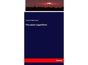 9783337131128 - Five-place Logarithms - George William Jones Kartoniert (TB)