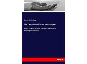 9783337131210 - The Genesis and Growth of Religion - Samuel H Kellogg Kartoniert (TB)