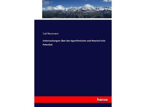 9783337131302 - Untersuchungen über das logarithmische und Newtonsche Potential - Carl Neumann Kartoniert (TB)