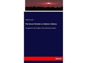 9783337133641 - The heroic Periods in a Nations History - Tayler Lewis Kartoniert (TB)