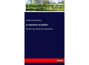 9783337134402 - A catechism of politics - Frederick August Hoffman Kartoniert (TB)