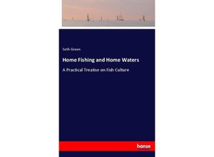 9783337139322 - Home Fishing and Home Waters - Seth Green Kartoniert (TB)