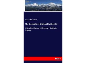 9783337139520 - The Elements of Chemical Arithemtic - James Milnor Coit Kartoniert (TB)