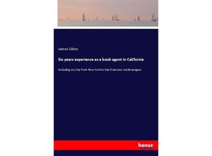 9783337147976 - Six years experience as a book agent in California - James Likins Kartoniert (TB)