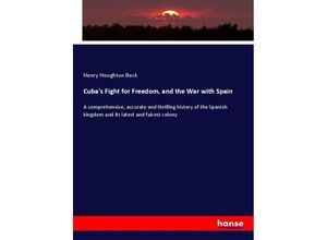 9783337148850 - Cubas Fight for Freedom and the War with Spain - Henry Houghton Beck Kartoniert (TB)