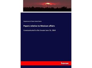 9783337150419 - Papers relative to Mexican affairs - Department of State United States Kartoniert (TB)