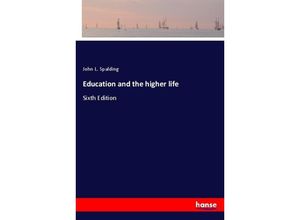 9783337156985 - Education and the higher life - John L Spalding Kartoniert (TB)