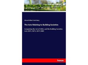 9783337159160 - The Acts Relating to Building Societies - Edward Albert Wurtzburg Kartoniert (TB)