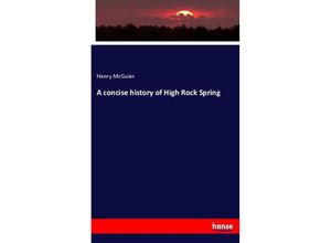 9783337159986 - A concise history of High Rock Spring - Henry McGuier Kartoniert (TB)