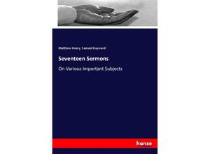 9783337160630 - Seventeen Sermons - Matthew Henry Samuel Hayward Kartoniert (TB)