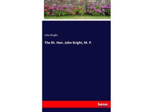 9783337163457 - The Rt Hon John Bright M P - John Bright Kartoniert (TB)