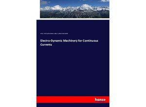 9783337163716 - Electro-Dynamic Machinery for Continuous Currents - Edwin J Houston Arthur E Kennelly Kartoniert (TB)