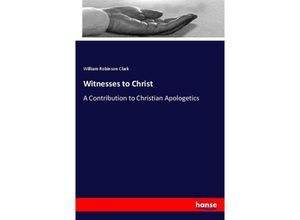 9783337167356 - Witnesses to Christ - William Robinson Clark Kartoniert (TB)