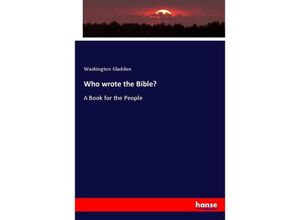 9783337171513 - Who wrote the Bible? - Washington Gladden Kartoniert (TB)