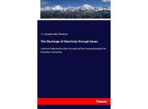 9783337171704 - The Discharge of Electricity through Gases - Joseph J Thomson Kartoniert (TB)