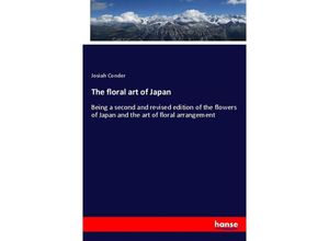 9783337174927 - The floral art of Japan - Josiah Conder Kartoniert (TB)