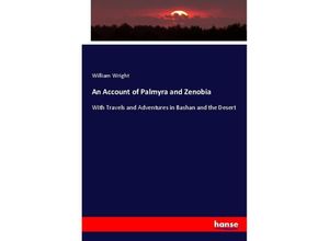 9783337177584 - An Account of Palmyra and Zenobia - William Wright Kartoniert (TB)