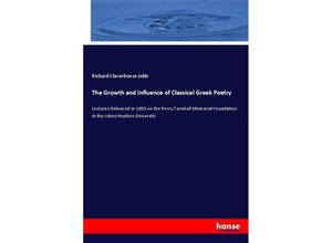 9783337179168 - The Growth and Influence of Classical Greek Poetry - Richard Claverhouse Jebb Kartoniert (TB)