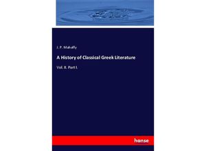 9783337179793 - A History of Classical Greek Literature - J P Mahaffy Kartoniert (TB)