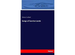 9783337181895 - Songs of Sunrise Lands - Clinton Scollard Kartoniert (TB)