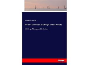 9783337182366 - Morans Dictionary of Chicago and its Vicinity - George E Moran Kartoniert (TB)