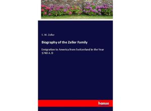 9783337183226 - Biography of the Zeller Family - S W Zeller Kartoniert (TB)