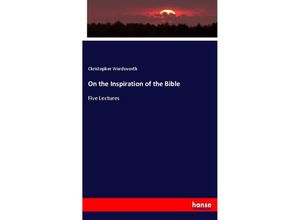 9783337183776 - On the Inspiration of the Bible - Christopher Wordsworth Kartoniert (TB)