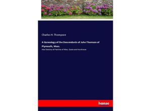 9783337183929 - A Genealogy of the Descendants of John Thomson of Plymouth Mass - Charles H Thompson Kartoniert (TB)