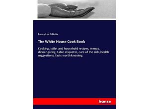 9783337197094 - The White House Cook Book - Fanny Lea Gillette Kartoniert (TB)