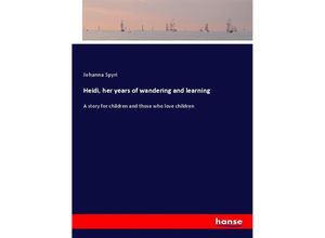 9783337197520 - Heidi her years of wandering and learning - Johanna Spyri Kartoniert (TB)