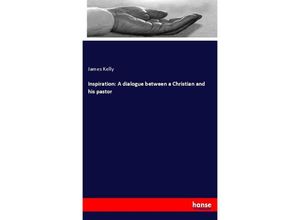 9783337198077 - Inspiration A dialogue between a Christian and his pastor - James Kelly Kartoniert (TB)