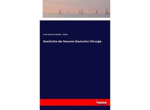 9783337198848 - Geschichte der Neueren Deutschen Chirurgie - Ernst Georg Ferdinand Küster Kartoniert (TB)