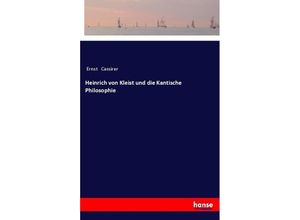 9783337199814 - Heinrich von Kleist und die Kantische Philosophie - Ernst Cassirer Kartoniert (TB)