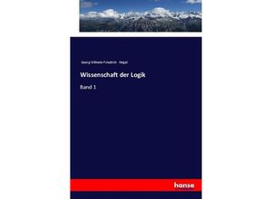 9783337199869 - Wissenschaft der Logik - Georg Wilhelm Friedrich Hegel Kartoniert (TB)