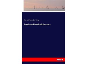 9783337201098 - Foods and food adulterants - Harvey Washington Wiley Kartoniert (TB)