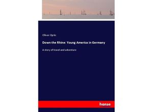 9783337210731 - Down the Rhine Young America in Germany - Oliver Optic Kartoniert (TB)