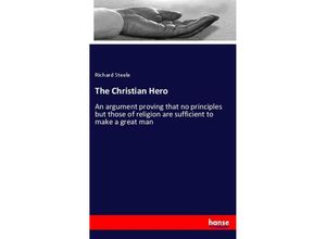 9783337213329 - The Christian Hero - Richard Steele Kartoniert (TB)