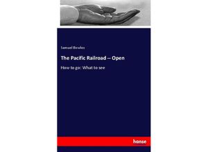 9783337216535 - The Pacific Railroad -- Open - Samuel Bowles Kartoniert (TB)