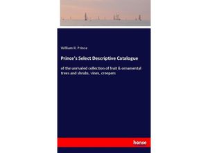 9783337225292 - Princes Select Descriptive Catalogue - William R Prince Kartoniert (TB)