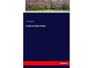 9783337228392 - A Life of John Colet - J H Lupton Kartoniert (TB)